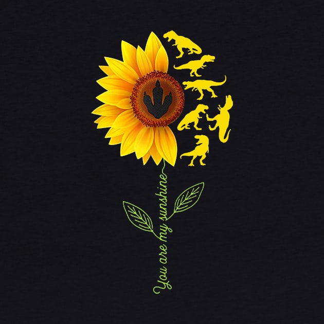 You_re My Sunshine Sunflower Dinosaur T-rex Tshirt by woodsqhn1